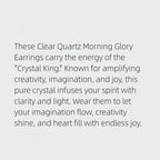 Morning Glory Clarity Clear Quartz Earrings